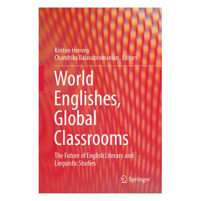 "World Englishes, Global Classrooms: The Future of English Literary and Linguistic Studies" - ""