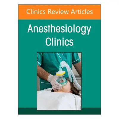 "Current Topics in Critical Care for the Anesthesiologist, an Issue of Anesthesiology Clinics: V