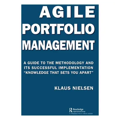 "Agile Portfolio Management: A Guide to the Methodology and Its Successful Implementation Knowle