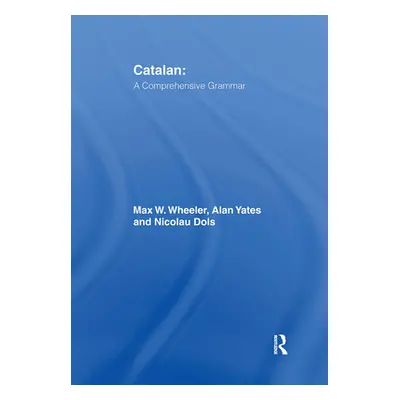 "Catalan: A Comprehensive Grammar" - "" ("Wheeler Max")