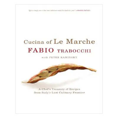 "Cucina of Le Marche: A Chef's Treasury of Recipes from Italy's Last Culinary Frontier" - "" ("T