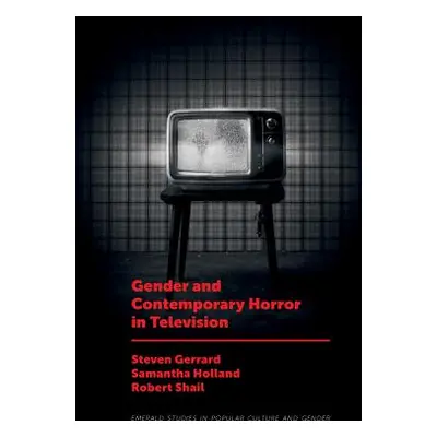 "Gender and Contemporary Horror in Television" - "" ("Gerrard Steven")