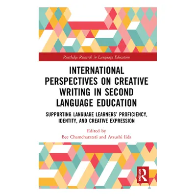 "International Perspectives on Creative Writing in Second Language Education: Supporting Languag