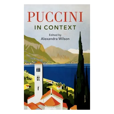 "Puccini in Context" - "" ("Wilson Alexandra")