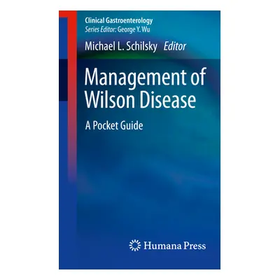 "Management of Wilson Disease: A Pocket Guide" - "" ("Schilsky Michael L.")