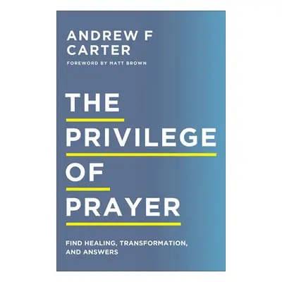 "Privilege of Prayer" - "" ("Carter Andrew F.")