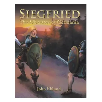 "Siegfried: The Liberator of Germania" - "" ("Eklund John")