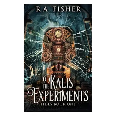 "The Kalis Experiments: Large Print Hardcover Edition" - "" ("Fisher R. a.")