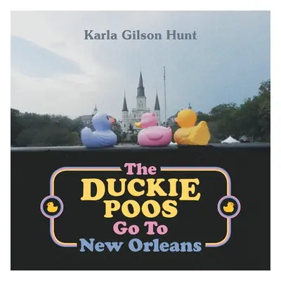 "The Duckie Poos Go to New Orleans" - "" ("Hunt Karla Gilson")