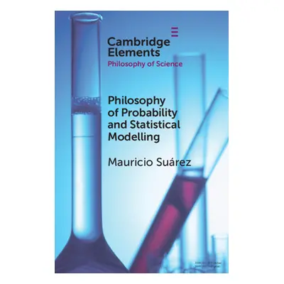 "Philosophy of Probability and Statistical Modelling" - "" ("Surez Mauricio")