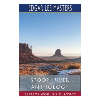 "Spoon River Anthology (Esprios Classics)" - "" ("Masters Edgar Lee")