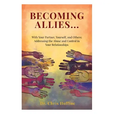 "Becoming Allies: with your Partner, Yourself, and Others: Addressing the Abuse and Control in Y