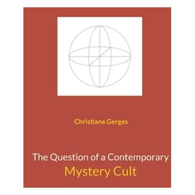 "The Question of a Contemporary Mystery Cult" - "" ("Gerges Christiane")