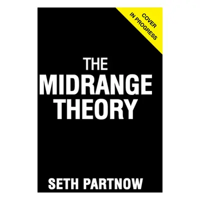 "The Midrange Theory" - "" ("Partnow Seth")