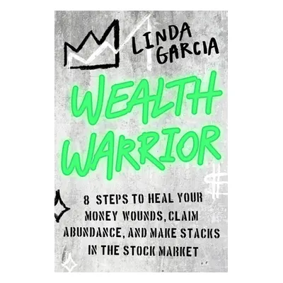 "Wealth Warrior: 8 Steps for Communities of Color to Conquer the Stock Market" - "" ("Garcia Lin