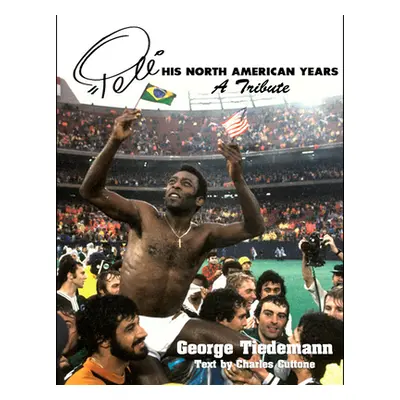 "Pele, His North American Years: A Tribute" - "" ("Tiedemann George")