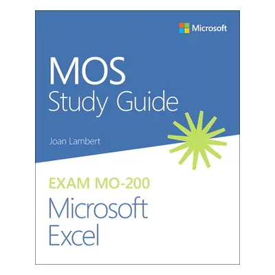 "Mos Study Guide for Microsoft Excel Exam Mo-200" - "" ("Lambert Joan")