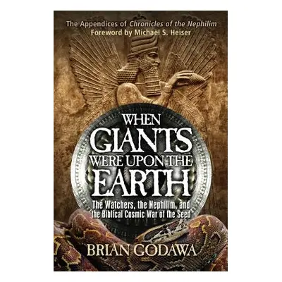 "When Giants Were Upon the Earth: The Watchers, the Nephilim, and the Biblical Cosmic War of the