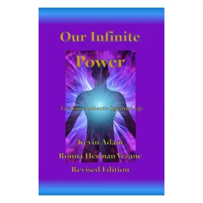 "Our Infinite Power: Live Your Authentic Spiritual Life" - "" ("Vezane Ronna Herman")