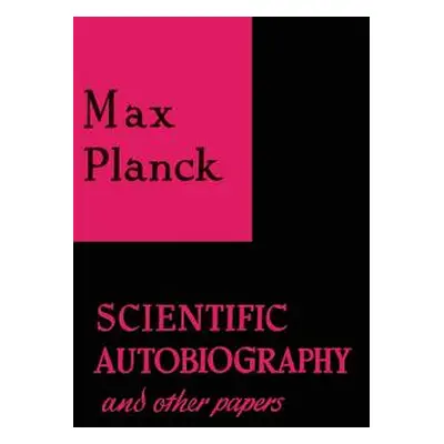 "Scientific Autobiography and Other Papers" - "" ("Planck Max")