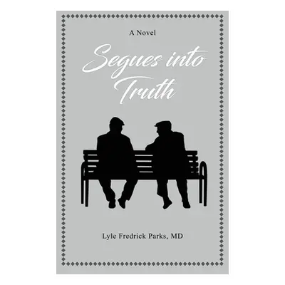 "Segues into Truth" - "" ("Parks Lyle Fredrick")