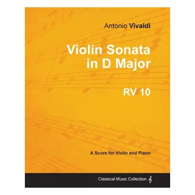 "Violin Sonata in D Major RV 10 - For Violin and Piano" - "" ("Vivaldi Antonio")