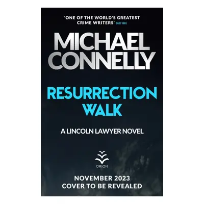 "Resurrection Walk" - "The Brand New Blockbuster Lincoln Lawyer Thriller" ("Connelly Michael")