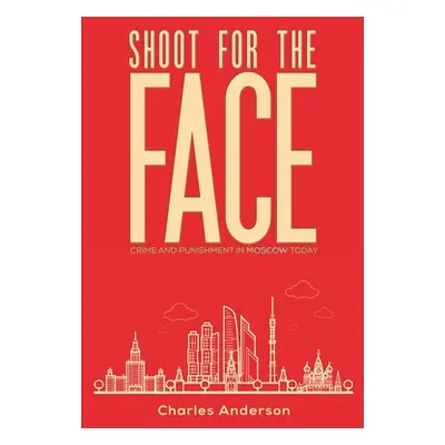 "Shoot for the Face" - "" ("Anderson Charles")