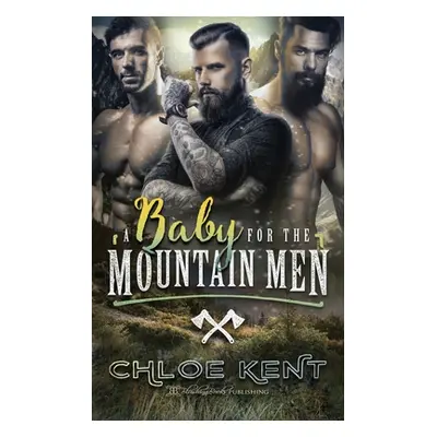 "A Baby for the Mountain Men" - "" ("Kent Chloe")