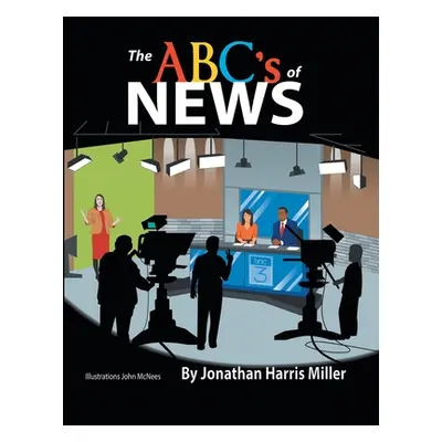 "The Abc's of News" - "" ("Miller Jonathan Harris")