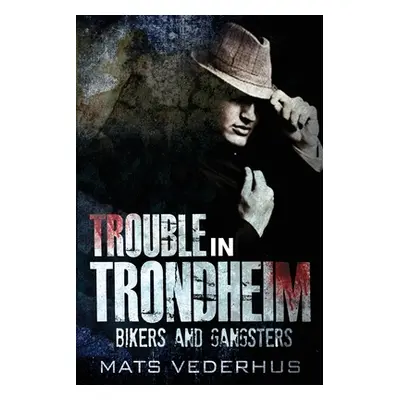 "Trouble In Trondheim" - "" ("Vederhus Mats")