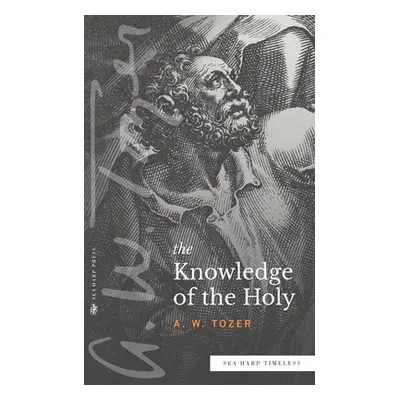 "Knowledge of the Holy" - "" ("Tozer A. W.")