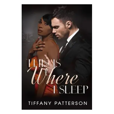 "This Is Where I Sleep" - "" ("Patterson Tiffany")