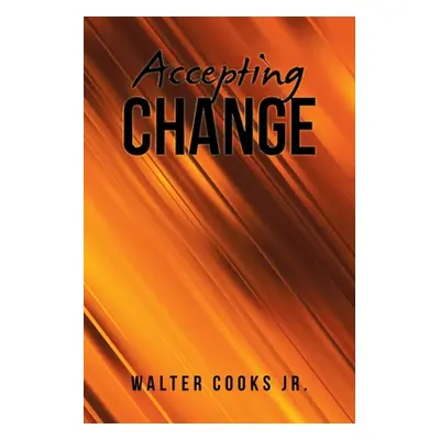 "Accepting Change" - "" ("Cooks Walter Jr.")