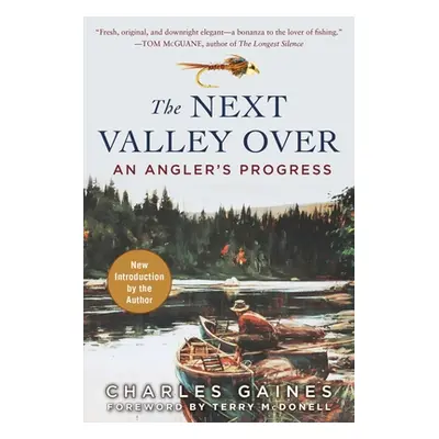 "The Next Valley Over: An Angler's Progress" - "" ("Gaines Charles")