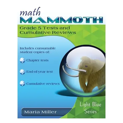 "Math Mammoth Grade 5 Tests and Cumulative Reviews" - "" ("Miller Maria")