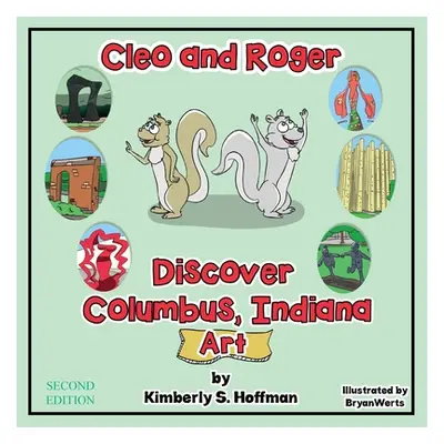 Cleo and Roger Discover Columbus, Indiana - Art (Hoffman Kimberly S.)