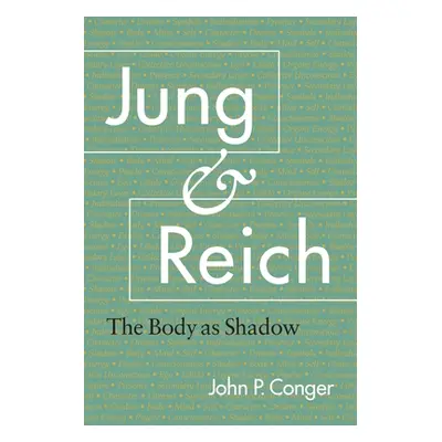 "Jung and Reich: The Body as Shadow" - "" ("Conger John P.")