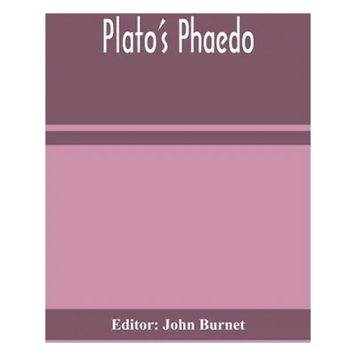 "Plato's Phaedo" - "" ("Burnet John")