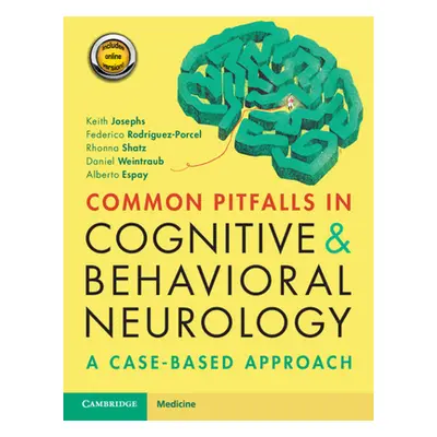 "Common Pitfalls in Cognitive and Behavioral Neurology: A Case-Based Approach" - "" ("Josephs Ke