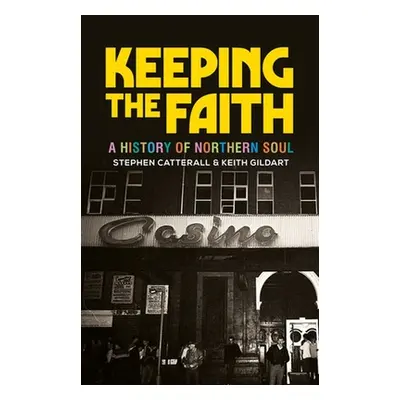 "Keeping the Faith: A History of Northern Soul" - "" ("Gildart Keith")