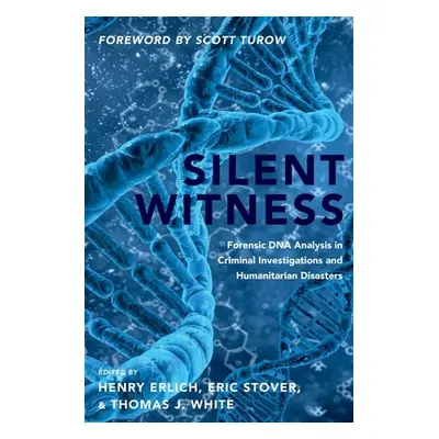 "Silent Witness: Forensic DNA Evidence in Criminal Investigations and Humanitarian Disasters" - 