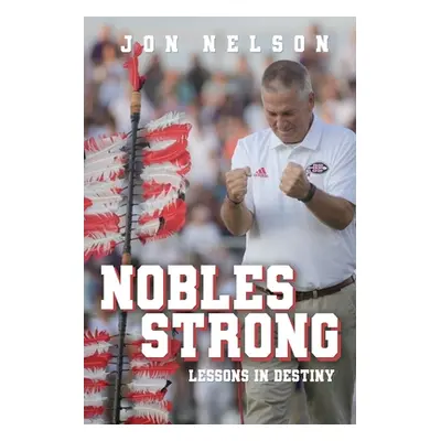 "Nobles Strong: Lessons in Destiny" - "" ("Nelson Jon")