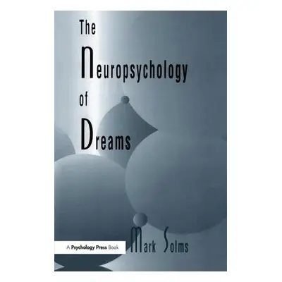 "The Neuropsychology of Dreams: A Clinico-anatomical Study" - "" ("Solms Mark")