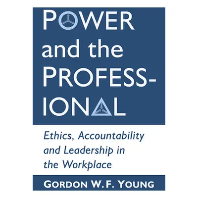 "Power and the Professional: Ethics, Accountability and Leadership in the Workplace" - "" ("Youn