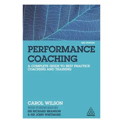 "Performance Coaching: A Complete Guide to Best Practice Coaching and Training" - "" ("Wilson Ca