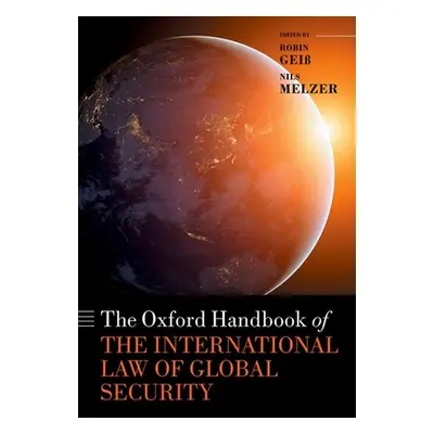 "The Oxford Handbook of the International Law of Global Security" - "" ("Gei Robin")