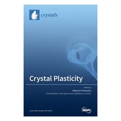 "Crystal Plasticity" - "" ("Polkowski Wojciech")