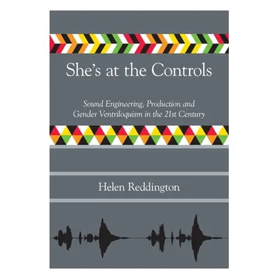 "She's at the Controls: Sound Engineering, Production and Gender Ventriloquism in the 21st Centu