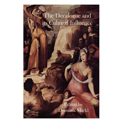 "The Decalogue and its Cultural Influence" - "" ("Markl Dominik")